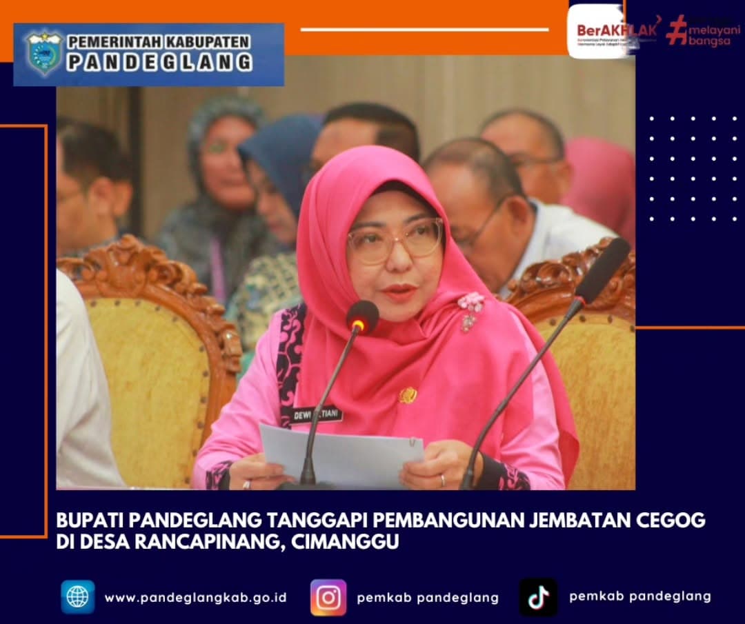 Bupati Pandeglang Tanggapi Pembangunan Jembatan Cegog Desa Rancapinang, Cimanggu